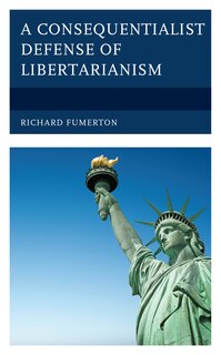 Front cover_A Consequentialist Defense of Libertarianism