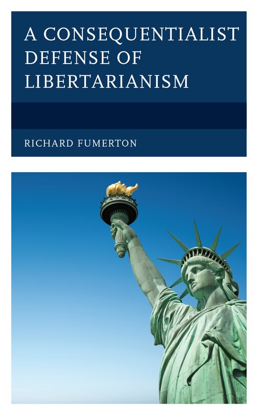 Front cover_A Consequentialist Defense of Libertarianism