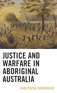 Front cover_Justice And Warfare In Aboriginal Australia