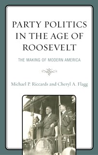 Front cover_Party Politics in the Age of Roosevelt