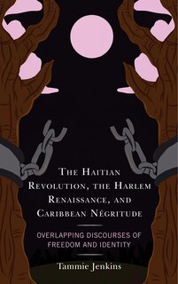 Front cover_The Haitian Revolution, The Harlem Renaissance, And Caribbean Négritude