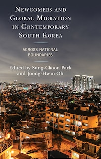 Front cover_Newcomers And Global Migration In Contemporary South Korea