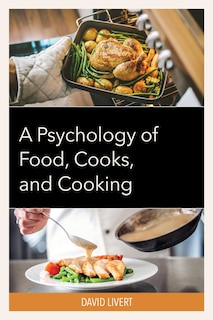 Front cover_A Psychology of Food, Cooks, and Cooking