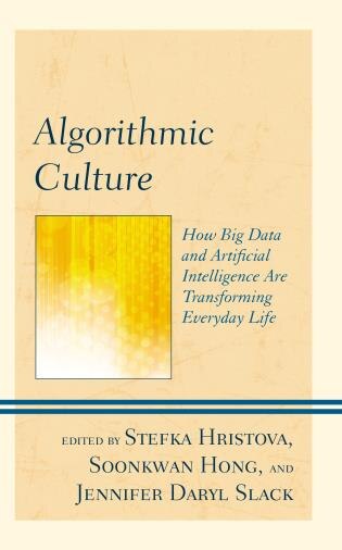 Algorithmic Culture: How Big Data And Artificial Intelligence Are ...