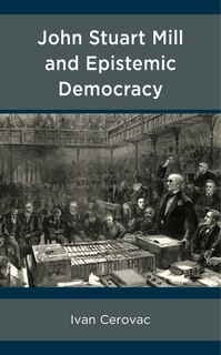 Front cover_John Stuart Mill and Epistemic Democracy