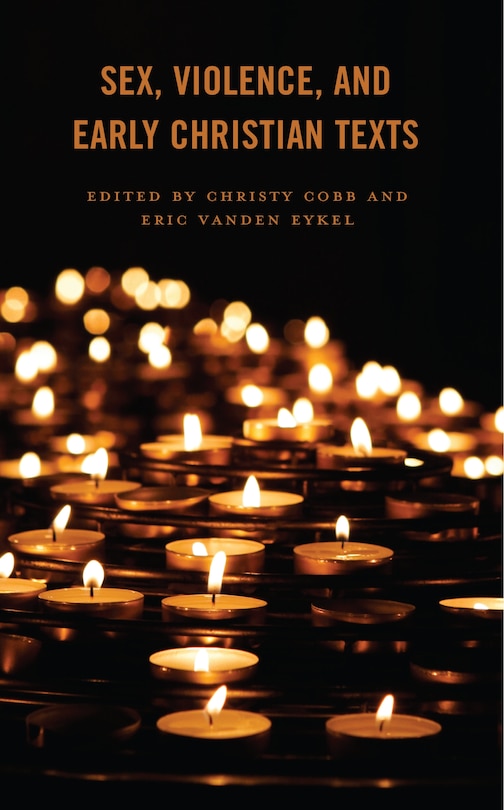 Front cover_Sex, Violence, and Early Christian Texts