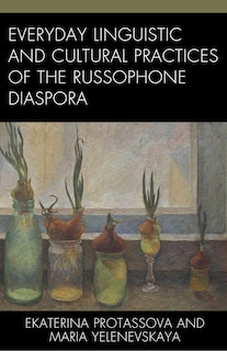 Front cover_Everyday Linguistic and Cultural Practices of the Russophone Diaspora