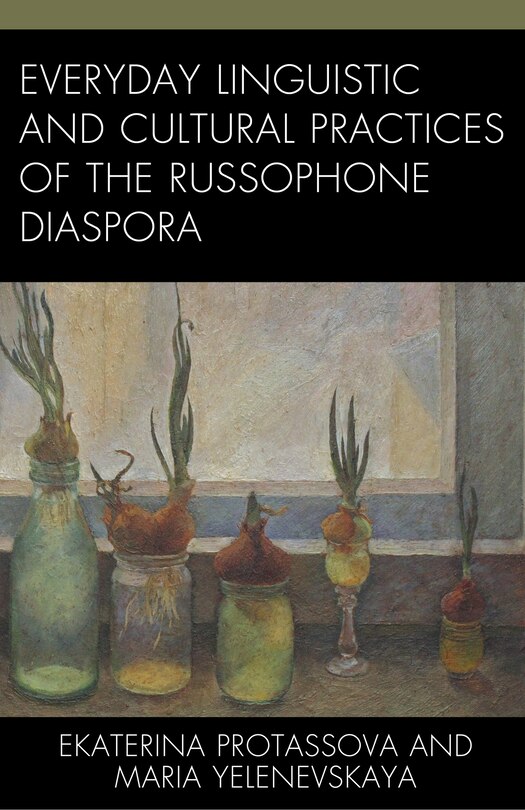 Front cover_Everyday Linguistic and Cultural Practices of the Russophone Diaspora