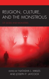 Front cover_Religion, Culture, And The Monstrous