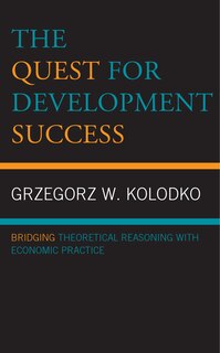 The Quest for Development Success: Bridging Theoretical Reasoning with Economic Practice