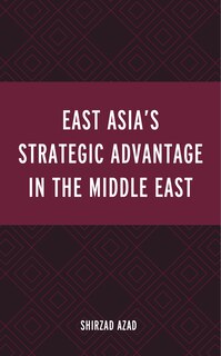 Front cover_East Asia's Strategic Advantage in the Middle East