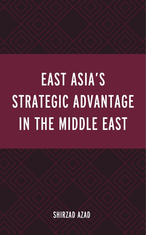 Front cover_East Asia's Strategic Advantage in the Middle East