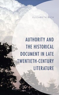Couverture_Authority And The Historical Document In Late Twentieth-century Literature