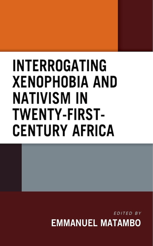Front cover_Interrogating Xenophobia and Nativism in Twenty-First-Century Africa
