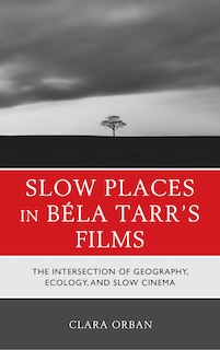 Front cover_Slow Places in Bela Tarr's Films