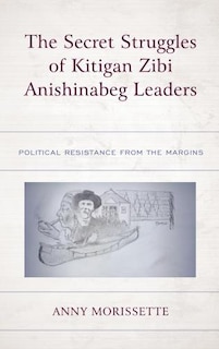 Couverture_The Secret Struggles of Kitigan Zibi Anishinabeg Leaders