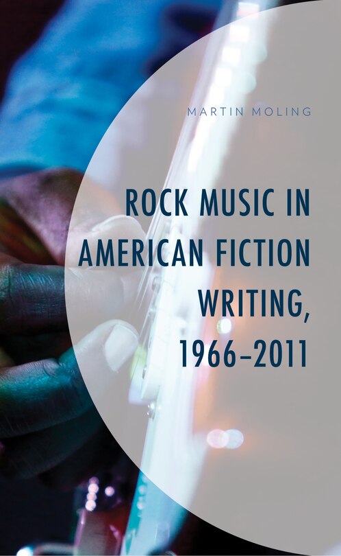 Front cover_Rock Music In American Fiction Writing, 1966-2011