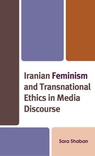 Front cover_Iranian Feminism and Transnational Ethics in Media Discourse