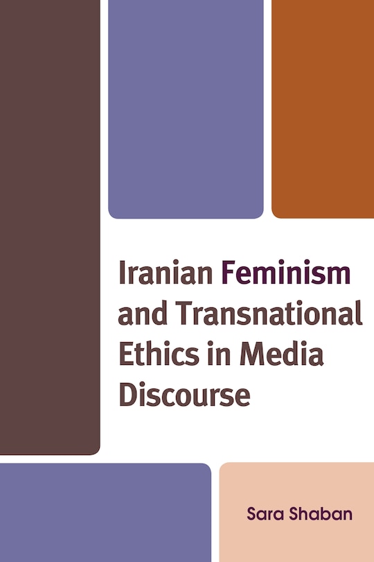 Front cover_Iranian Feminism and Transnational Ethics in Media Discourse