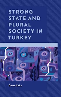 Front cover_Strong State And Plural Society In Turkey