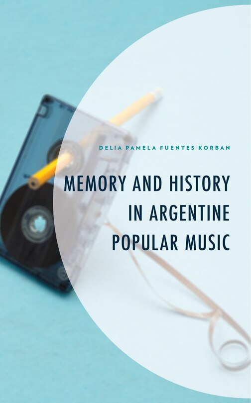 Front cover_Memory and History in Argentine Popular Music