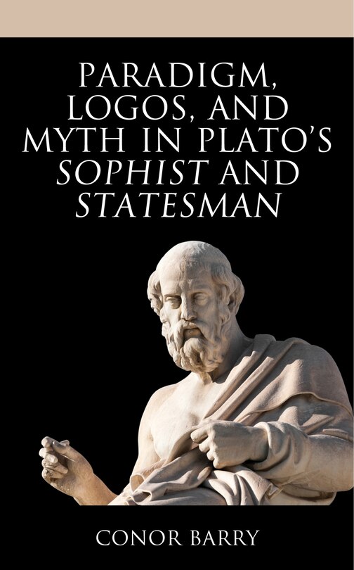Couverture_Paradigm, Logos, and Myth in Plato's Sophist and Statesman