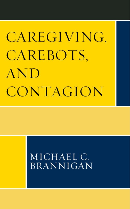 Front cover_Caregiving, Carebots, and Contagion