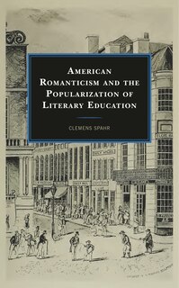 Couverture_American Romanticism and the Popularization of Literary Education