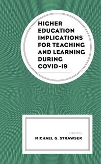 Front cover_Higher Education Implications for Teaching and Learning during COVID-19