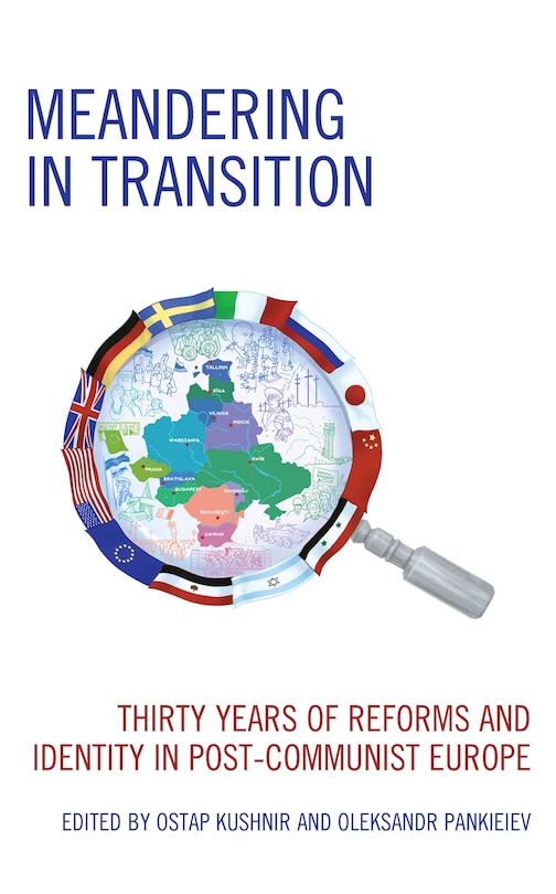 Meandering In Transition: Thirty Years Of Reforms And Identity In Post-communist Europe