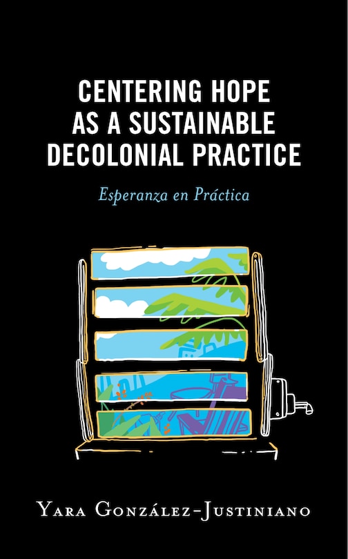 Front cover_Centering Hope as a Sustainable Decolonial Practice