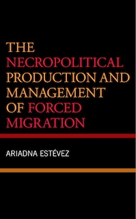 Couverture_The Necropolitical Production and Management of Forced Migration