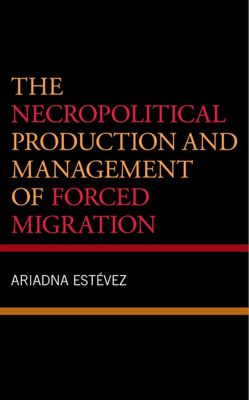 Couverture_The Necropolitical Production and Management of Forced Migration