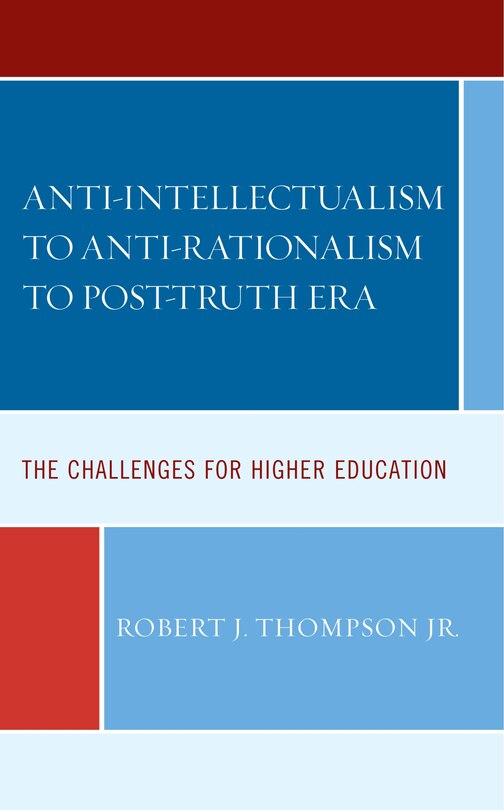 Couverture_Anti-intellectualism to Anti-rationalism to Post-truth Era
