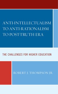 Front cover_Anti-intellectualism to Anti-rationalism to Post-truth Era