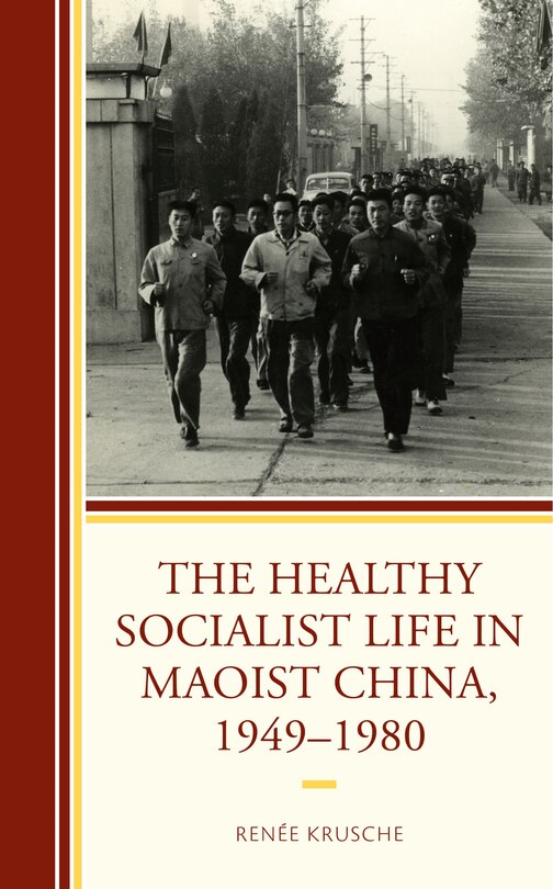 Couverture_The Healthy Socialist Life in Maoist China, 1949-1980