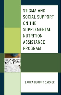 Front cover_Stigma and Social Support on the Supplemental Nutrition Assistance Program