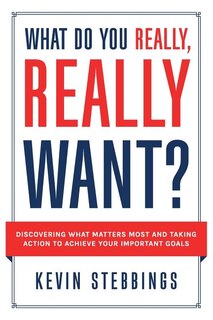 Front cover_What Do You Really, Really Want?