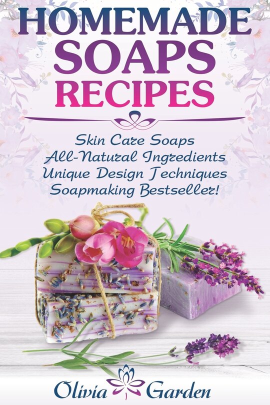 Homemade Soaps Recipes Natural Handmade Soap, Soapmaking book with Step by Step Guidance for