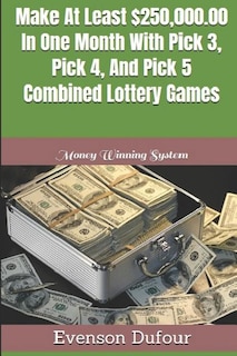 Couverture_Make at Least $250,000.00 in One Month with Pick 3, Pick 4, and Pick 5 Combined Lottery Games