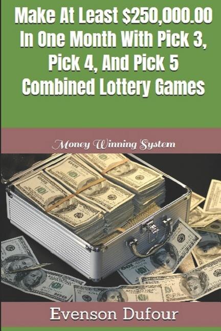 Couverture_Make at Least $250,000.00 in One Month with Pick 3, Pick 4, and Pick 5 Combined Lottery Games