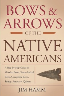 Front cover_Bows and Arrows of the Native Americans