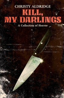 Front cover_Kill, My Darlings