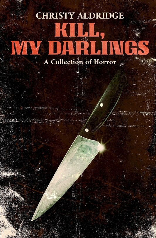 Front cover_Kill, My Darlings