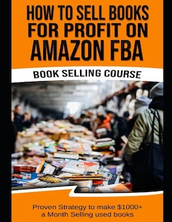 Front cover_How to Sell Books for Profit on Amazon Fba (Bookselling Course)