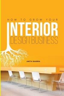 Front cover_How to Grow Your Interior Design Business
