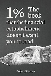 Front cover_1%. The book that the financial establishment doesn't want you to read.