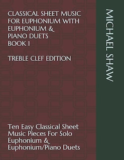 Front cover_Classical Sheet Music For Euphonium With Euphonium & Piano Duets Book 1 Treble Clef Edition