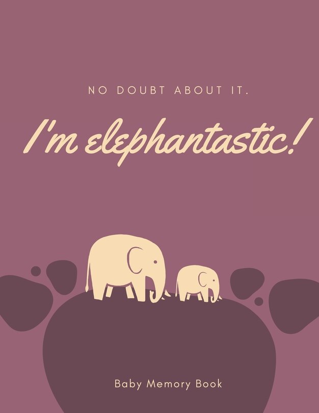 Front cover_I'm Elephantastic! Baby Memory Book
