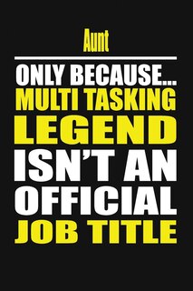 Front cover_Aunt Only Because Multi Tasking Legend Isn't an Official Job Title